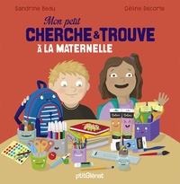 Sandrine Beau et Céline Decorte - Mon petit cherche & trouve à la maternelle.