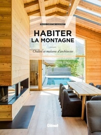 Marie-Christine Hugonot - Habiter la montagne - Chalets et maisons d'architectes.
