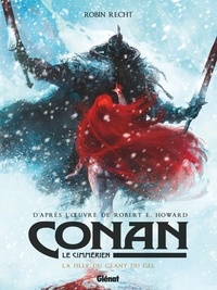 Robin Recht - Conan le Cimmérien Tome 4 : La fille du géant du gel.