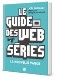 Joël Bassaget - Le guide des webséries - La nouvelle vague.