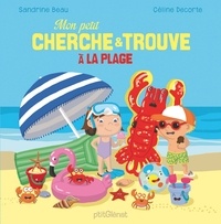 Sandrine Beau et Céline Decorte - Mon petit cherche & trouve à la plage.