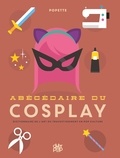  Popette - Abécédaire du cosplay - Dictionnaire de l'art du travestissement en pop culture.