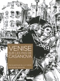 Bozena Anna Kowalczyk et Stéphane Beaujean - Venise sur les pas de Casanova - De la peinture du XVIIIe siècle à la bande dessinée.