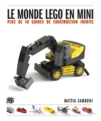 Mattia Zamboni - Le monde Lego en mini - Plus de 40 guides de construction pour devenir un expert en miniature.