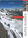 Stéphane Maire - Alpes Suisses - Les plus belles courses. Rocher, neige, glace et mixte.