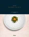 Mathieu Pacaud - Collection Mathieu Pacaud - Cuisine gastronomique Volume 1.