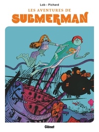 Jacques Lob et Georges Pichard - Les aventures de Submerman.