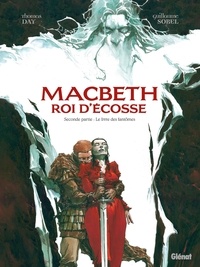 Thomas Day et Guillaume Sorel - Macbeth, roi d'Ecosse Tome 2 : Le livre des fantômes.
