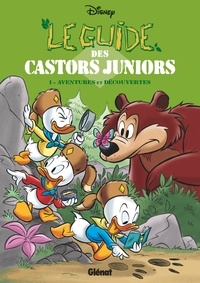 Roberto Gagnor et Stefano Intini - Le Guide des Castors Juniors Tome 1 : Aventures et découvertes.