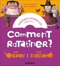 Catherine Leblanc et Roland Garrigue - Comment ratatiner les ogres ? ; Comment ratatiner les sorcières. 1 CD audio