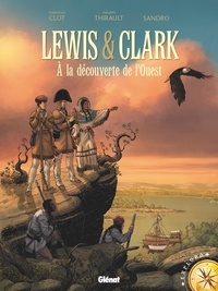 Philippe Thirault et  Sandro - Lewis & Clark - A la découverte de l'Ouest.