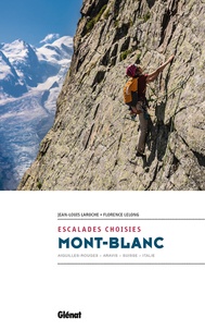 Jean-Louis Laroche et Florence Lelong - Mont-blanc, escalades choisies - Aiguilles-Rouges, Aravis, Suisse, Italie.