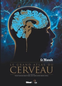 Richard Frackowiak et Bassem Hassan - Le grand atlas du cerveau.