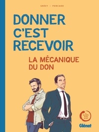 Jean-Edouard Grésy et Salvatore Porcaro - Donner c'est recevoir - La mécanique du don.