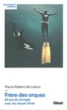 Pierre Robert de Latour - Frère des orques - 20 ans de plongée avec les orques libres.