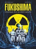 Bertrand Galic et Roger Vidal - Fukushima - Chronique d'un accident sans fin.