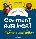 Catherine Leblanc et Roland Garrigue - Comment ratatiner les pirates ? ; Comment ratatiner les araignées ? - 2 histoires + 1 CD. 1 CD audio
