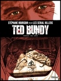 Stéphane Bourgoin et Jean-David Morvan - Ted Bundy - Lady Killer.