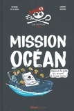 Séverine de La Croix et Laurent Audouin - Mission océan - Apprends les gestes qui sauvent le monde marin !.