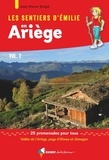 Jean-Pierre Siréjol - Les sentiers d'Emilie en Ariège - Volume 2, Vallée de l'Ariège, pays d'Olmes et Donezan - 25 promenades pour tous.