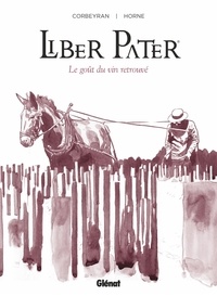 Eric Corbeyran et  Horne - Liber Pater - Le goût du vin retrouvé.