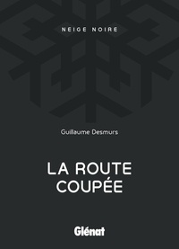Guillaume Desmurs - La route coupée.