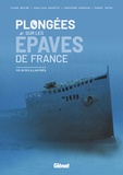 Olivier Brichet et Jean-Louis Maurette - Plongées sur les épaves de France - 113 sites illustrés.