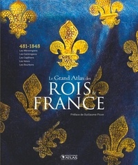  Editions Atlas - Le Grand Atlas des Rois de France - 481-1848, Les Mérovingiens, les Carolingiens, les Capétiens, les Valois, les Bourbons.