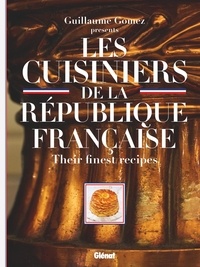 Guillaume Gomez et Roselyne Bachelot - Les cuisiniers de la République française - Their finest recipes.