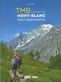 Pierre Millon - TMB Le tour du Mont-Blanc - Itinéraire classique et Haute Route.