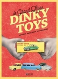 Jean-Michel Roulet et Maurizio Schifano - Le grand livre Dinky Toys - Voitures populaires et familiales.