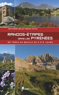 Jean-Pierre Siréjol et Bruno Valcke - Randos-étapes dans les Pyrénées - 30 treks en boucle de 2 à 5 jours.