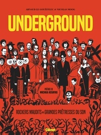 Arnaud Le Gouëfflec et Nicolas Moog - Underground - Rockers maudits & Grandes prêtresses du son.
