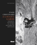 Yvon Chouinard - A l'avant-garde - Yosemite, Patagonia et autres histoires de montagne.