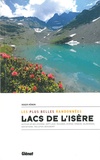 Roger Hémon - Lacs de l'Isère, les plus belles randonnées - Autour de Belledonne, sept-laux, Rousses, Ecrins, Vénéon, Valbonnais, Matheysine, Taillefer, Beaumont.