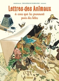 Frédéric Brrémaud et Giovanni Rigano - Lettres des Animaux à ceux qui les prennent pour des bêtes.