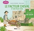 Lucie de La Héronnière et Maud Legrand - Le facteur Cheval et son palais idéal - Avec un puzzle surprise.