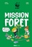 Séverine de La Croix et Laurent Audouin - Mission Forêt - Apprends les gestes qui sauvent les forêts !.