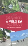 Nathalie Cuche et Eric Béallet - Voyager à vélo en famille - Guide pratique et itinéraires.