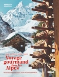 Meredith Erickson - Voyage gourmand dans les Alpes - Italie, Autriche, Suisse, France. Recettes, rencontres et adresses incontournables.