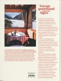 Voyage gourmand dans les Alpes. Italie, Autriche, Suisse, France. Recettes, rencontres et adresses incontournables