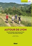 Lionel Favrot - Autour de Lyon - Monts d'Or, Beaujolais, monts du Lyonnais, Dombes, val de Saône, vallée du Rhône, Pilat, Bugey....