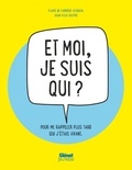 Flavie de Cordoue Sturdza et Juan Feliu Sastre - Et moi, je suis qui ? - Exprime-toi, sors tout ce que tu as à l'intérieur de toi : tes pensées, tes rêves, tes peurs, tes joies... Ce cahier te raconte - Ce cachier, c'est toi !.