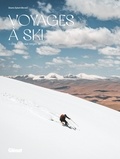 Shams Eybert-Berard - Voyages à ski - Des Alpes aux neiges de l'Asie Centrale.