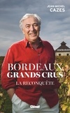 Jean-Michel Cazes - Bordeaux Grands crus - La reconquête.