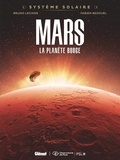 Bruno Lecigne et Fabien Bedouel - Système solaire Tome 1 : Mars - La planète rouge.