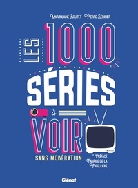 Marjolaine Boutet et Pierre Sérisier - Les 1000 séries à voir sans modération.