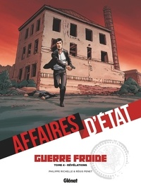 Philippe Richelle et Régis Penet - Affaires d'Etat - Guerre Froide Tome 4 : Révélations.