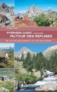 Patrick Espel - Pyrénées ouest autour des refuges - Randonnées de la vallée d'Aspe à la vallée d'Aure.