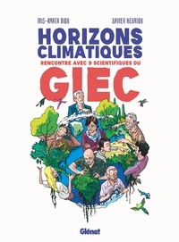 Iris-Amata Dion et Xavier Henrion - Horizons climatiques - Rencontre avec 9 scientifiques du GIEC.
